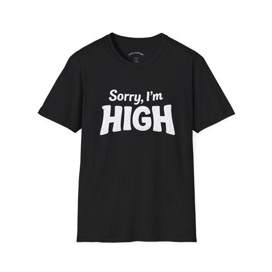 Sorry, I'm High