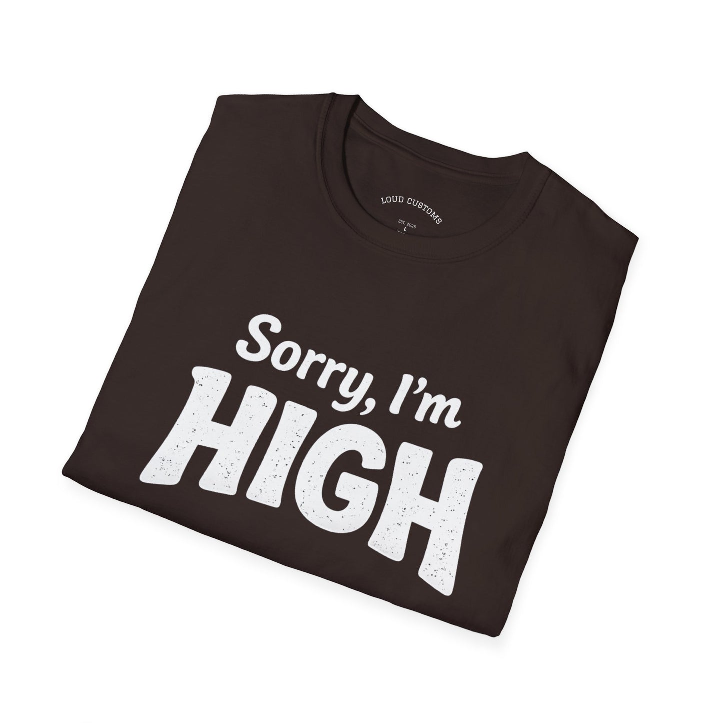 Sorry, I'm High