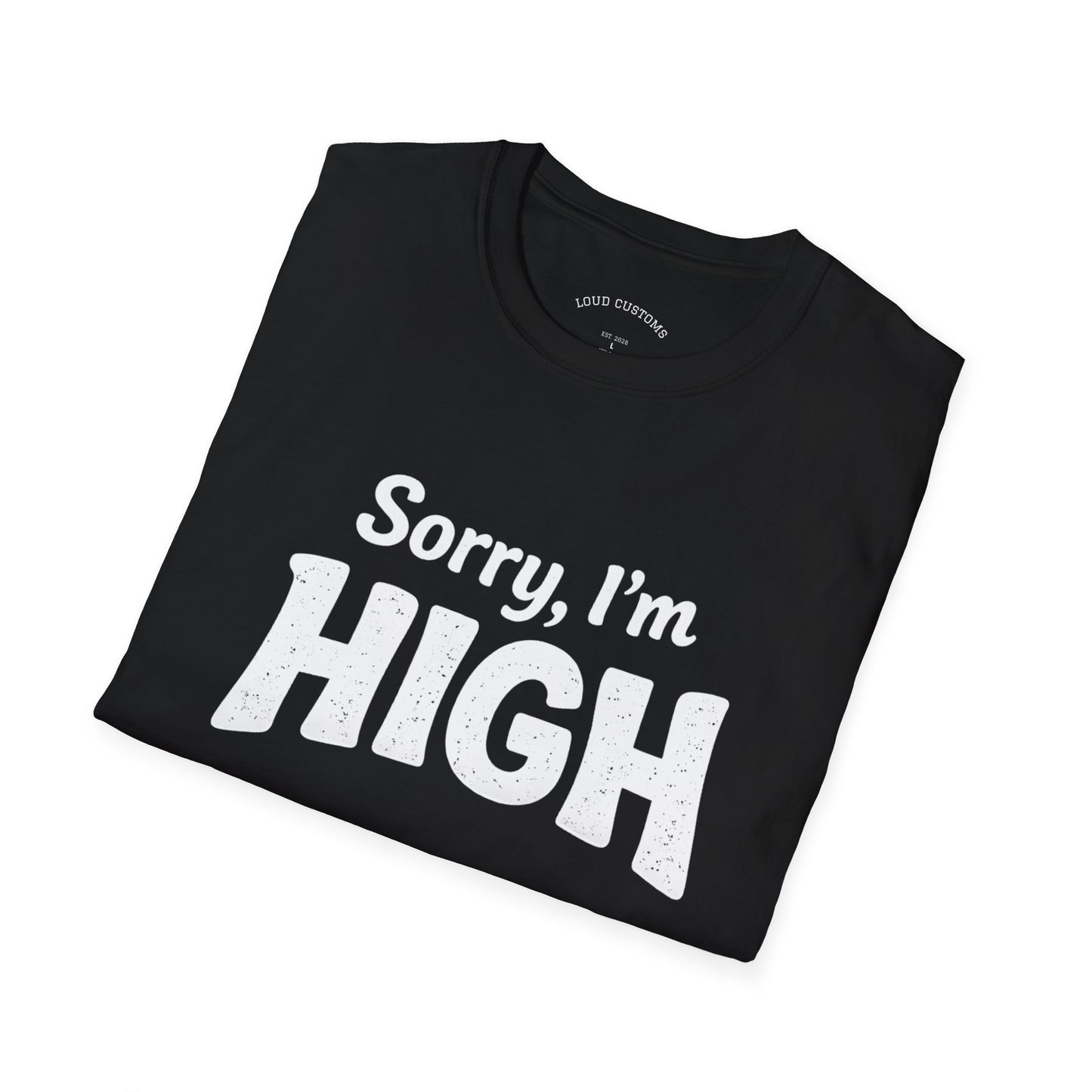 Sorry, I'm High